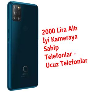 2000 Lira Altı  İyi Kameraya  Sahip  Telefonlar -  Ucuz Telefonlar * 2000 Lira Altı Kamerası İyi Telefonlar